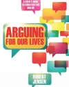 Arguing for Our Lives: A User's Guide to Constructive Dialog