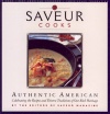 Saveur Cooks Authentic American: Celibrating the Recipes and Diverse Traditions of Our Rich Heritage