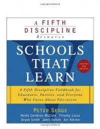 Schools That Learn (Updated and Revised): A Fifth Discipline Fieldbook for Educators, Parents, and Everyone Who Cares About Education Schools That Learn (Updated and Revised): A Fifth Discipline Fieldbook for Educators, Parents, and Everyone Who Cares About Education