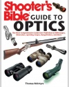 Shooter's Bible Guide to Optics: The Most Comprehensive Guide Ever Published on Riflescopes, Binoculars, Spotting Scopes, Rangefinders, and More