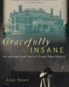 Gracefully Insane: Life and Death Inside America's Premier Mental Hospital