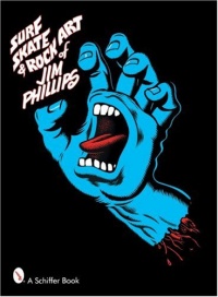 Surf, Skate & Rock Art of Jim Phillips Surf, Skate & Rock Art of Jim Phillips