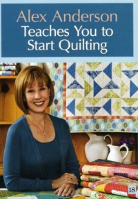 Alex Anderson Teaches You to Start Quilting DVD Alex Anderson Teaches You to Start Quilting DVD
