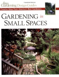 Gardening in Small Spaces (Fine Gardening Design Guides) Gardening in Small Spaces (Fine Gardening Design Guides)