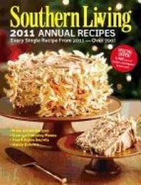 Southern Living 2011 Annual Recipes: Every Single Recipe from 2011 -- over 750! (Southern Living Annual Recipes) Southern Living 2011 Annual Recipes: Every Single Recipe from 2011 -- over 750! (Southern Living Annual Recipes)