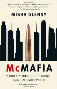 McMafia: A Journey Through the Global Criminal Underworld McMafia: A Journey Through the Global Criminal Underworld