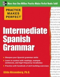 Practice Makes Perfect: Intermediate Spanish Grammar (Practice Makes Perfect Series) Practice Makes Perfect: Intermediate Spanish Grammar (Practice Makes Perfect Series)