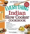 The Everything Indian Slow Cooker Cookbook: Includes Pineapple Raita, Tandoori Chicken Wings, Mulligatawny Soup, Lamb Vindaloo, Five-Spice Strawberry Chutney...and hundreds more! (Everything Series)