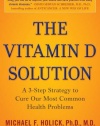 The Vitamin D Solution: A 3-Step Strategy to Cure Our Most Common Health Problems