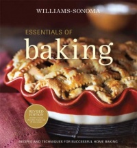 Williams-Sonoma Essentials of Baking: Recipes and Techniques for Succcessful Home Baking Williams-Sonoma Essentials of Baking: Recipes and Techniques for Succcessful Home Baking