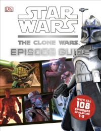 Star Wars: The Clone Wars: Episode Guide Star Wars: The Clone Wars: Episode Guide