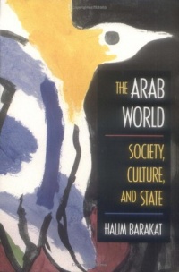 The Arab World: Society, Culture, and State The Arab World: Society, Culture, and State