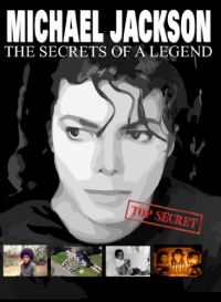 Michael Jackson: The Secret of a Legend Michael Jackson: The Secret of a Legend