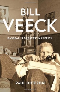 Bill Veeck: Baseball's Greatest Maverick Bill Veeck: Baseball's Greatest Maverick