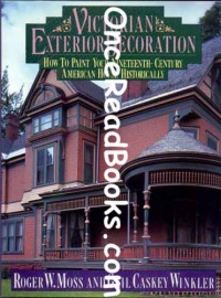 Victorian Exterior Decoration: How to Paint Your Nineteenth-Century American House Historically Victorian Exterior Decoration: How to Paint Your Nineteenth-Century American House Historically