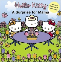 Hello Kitty: A Surprise for Mama Hello Kitty: A Surprise for Mama