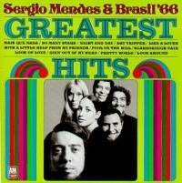 Sergio Mendes & Brasil '66 - Greatest Hits Sergio Mendes & Brasil '66 - Greatest Hits