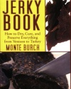 The Complete Jerky Book: How to Dry, Cure, and Preserve Everything from Venison to Turkey