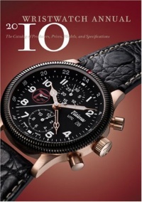 Wristwatch Annual 2010: The Catalog of Producers, Prices, Models, and Specifications