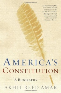 America's Constitution: A Biography America's Constitution: A Biography