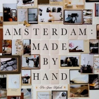 Amsterdam: Made by Hand Amsterdam: Made by Hand