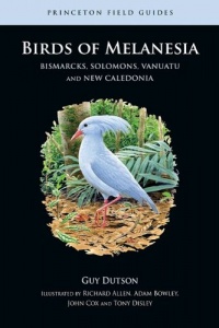 Birds of Melanesia: Bismarcks, Solomons, Vanuatu, and New Caledonia (Princeton Field Guides)