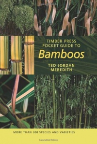 Timber Press Pocket Guide to Bamboos (Timber Press Pocket Guides) Timber Press Pocket Guide to Bamboos (Timber Press Pocket Guides)