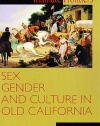 Intimate Frontiers: Sex, Gender, and Culture in Old California (Histories of the American Frontier)