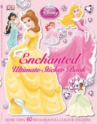Disney Princess Enchanted Ultimate Sticker Book (Ultimate Sticker Books) Disney Princess Enchanted Ultimate Sticker Book (Ultimate Sticker Books)