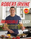 Impossible to Easy: 111 Delicious Recipes to Help You Put Great Meals on the Table Every Day