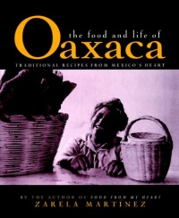 The Food and Life of Oaxaca, Mexico The Food and Life of Oaxaca, Mexico