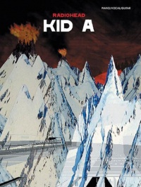 Radiohead: Kid A Piano/Vocal/Guitar Radiohead: Kid A Piano/Vocal/Guitar