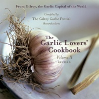 The Garlic Lovers' Cookbook, Vol. II The Garlic Lovers' Cookbook, Vol. II