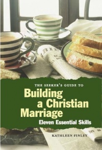 The Seeker's Guide to Building a Christian Marriage: 11 Essential Skills