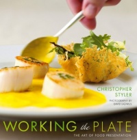 Working the Plate: The Art of Food Presentation Working the Plate: The Art of Food Presentation