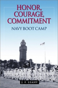 Honor, Courage, Commitment: Navy Boot Camp Honor, Courage, Commitment: Navy Boot Camp