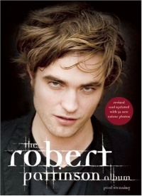 The Robert Pattinson Album: Revised and Updated The Robert Pattinson Album: Revised and Updated