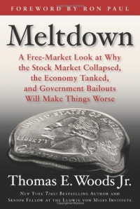 Meltdown: A Free-Market Look at Why the Stock Market Collapsed, the Economy Tanked, and Government Bailouts Will Make Things Worse Meltdown: A Free-Market Look at Why the Stock Market Collapsed, the Economy Tanked, and Government Bailouts Will Make Things Worse