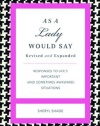 As a Lady Would Say Revised & Updated: Responses to Life's Important (and Sometimes Awkward) Situations (Gentlemanners)