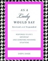 As a Lady Would Say Revised & Updated: Responses to Life's Important (and Sometimes Awkward) Situations (Gentlemanners)