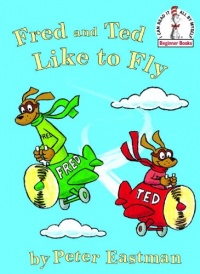 Fred and Ted Like to Fly (Beginner Books(R)) Fred and Ted Like to Fly (Beginner Books(R))