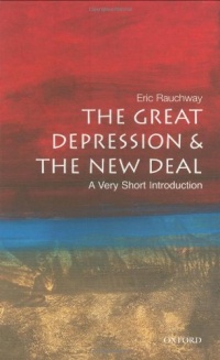 The Great Depression and the New Deal: A Very Short Introduction The Great Depression and the New Deal: A Very Short Introduction