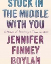 Stuck in the Middle with You: A Memoir of Parenting in Three Genders