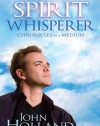 The Spirit Whisperer: Chronicles of a Medium