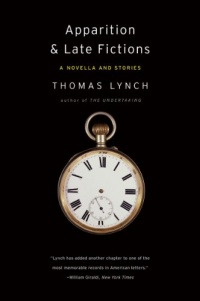 Apparition & Late Fictions: A Novella and Stories Apparition & Late Fictions: A Novella and Stories