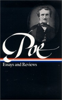 Edgar Allan Poe : Essays and Reviews : Theory of Poetry / Reviews of British and Continental Authors / Reviews of American Authors and American Literature / Magazines and Criticism / The Literary & Social Scene / Articles and Marginalia (Library of Americ Edgar Allan Poe : Essays and Reviews : Theory of Poetry / Reviews of British and Continental Authors / Reviews of American Authors and American Literature / Magazines and Criticism / The Literary & Social Scene / Articles and Marginalia (Library of Americ