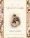 For the Children's Sake: Foundations of Education for Home and School