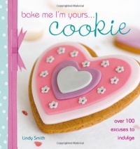 Bake Me I'm Yours... Cookie Bake Me I'm Yours... Cookie