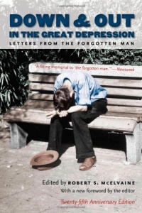 Down and Out in the Great Depression: Letters from the Forgotten Man Down and Out in the Great Depression: Letters from the Forgotten Man