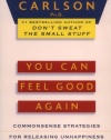 You Can Feel Good Again: Common-Sense Strategies for Releasing Unhappiness and Changing Your Life